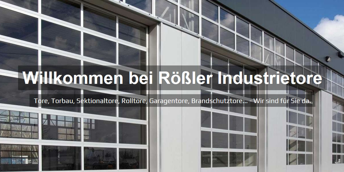 Torbau in Mutterstadt - Rößler Industrietore: Rolltore, Feuerschutztore, Garagentore, Sektionaltore, UVV Prüfung und Torreparaturen